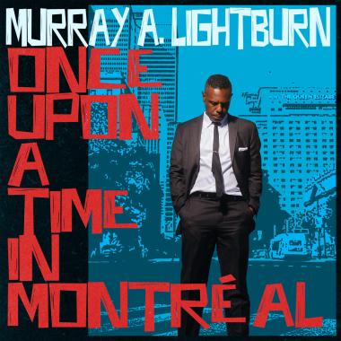 Murray A. Lightburn -  Once Upon a Time in Montreal